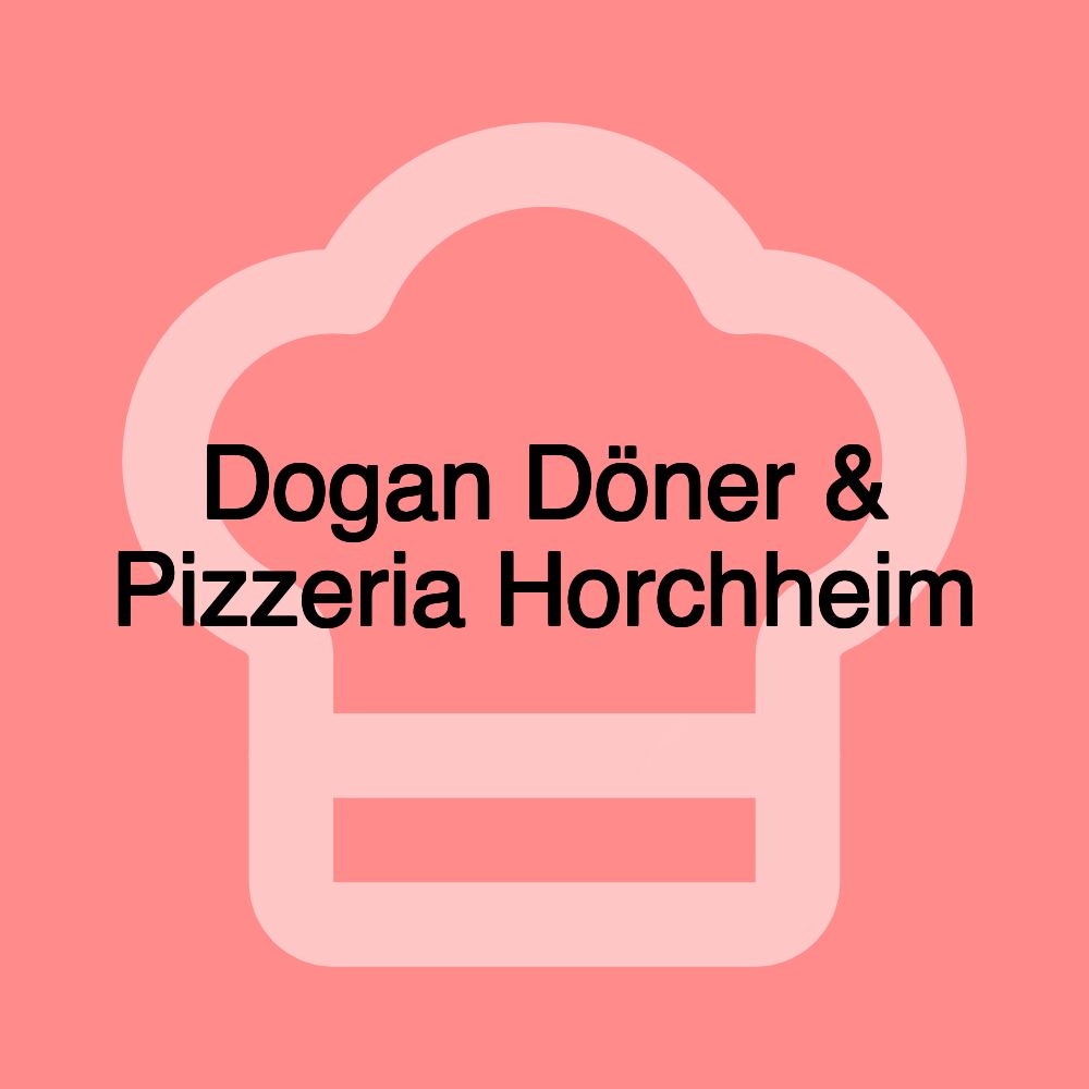Dogan Döner & Pizzeria Horchheim