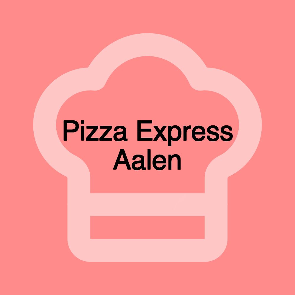Pizza Express Aalen