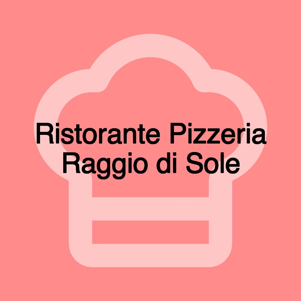 Ristorante Pizzeria Raggio di Sole