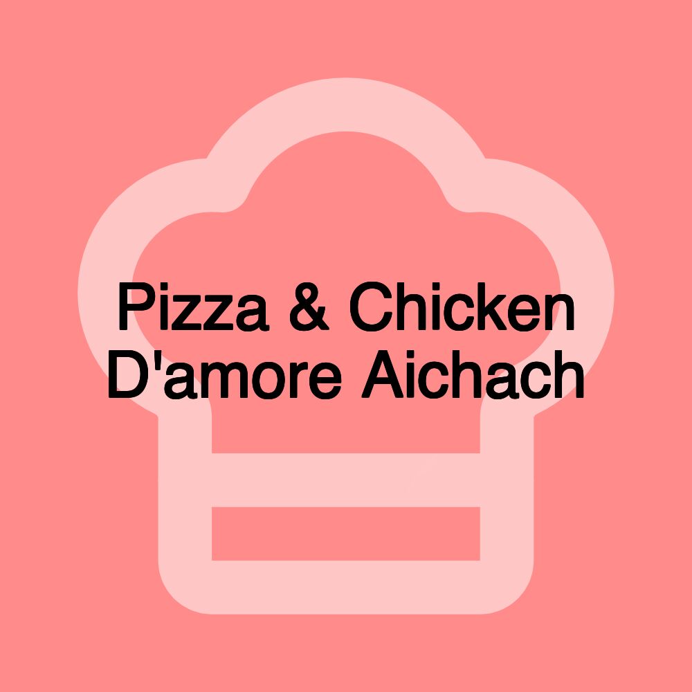 Pizza & Chicken D'amore Aichach