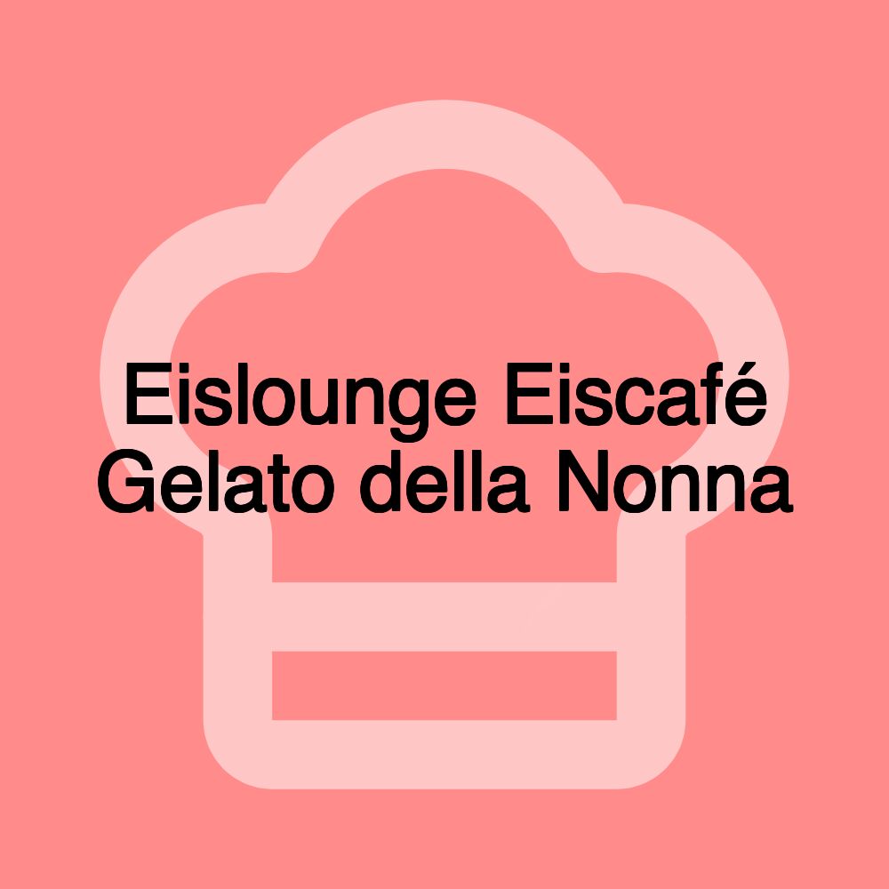 Eislounge Eiscafé Gelato della Nonna