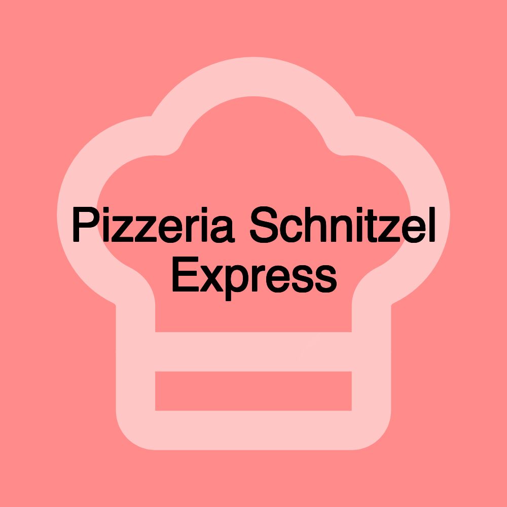 Pizzeria Schnitzel Express