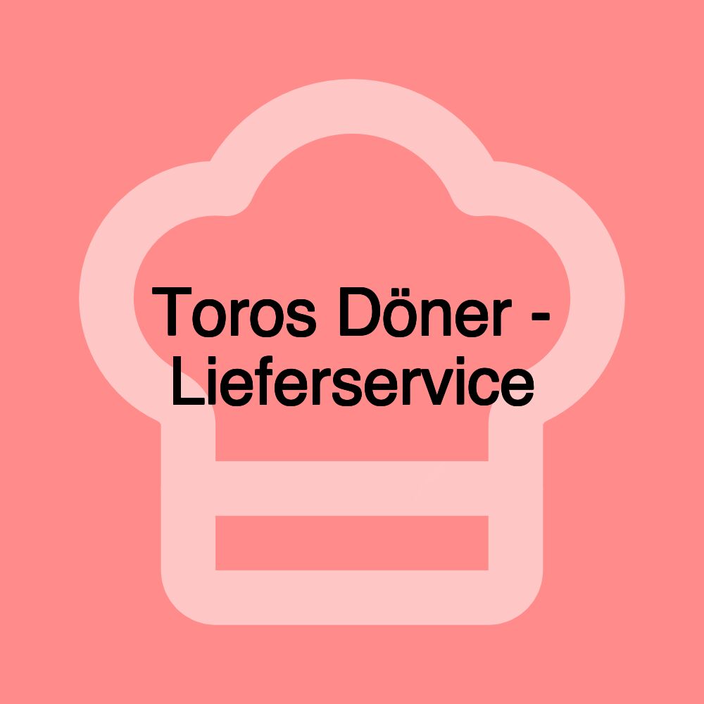 Toros Döner - Lieferservice