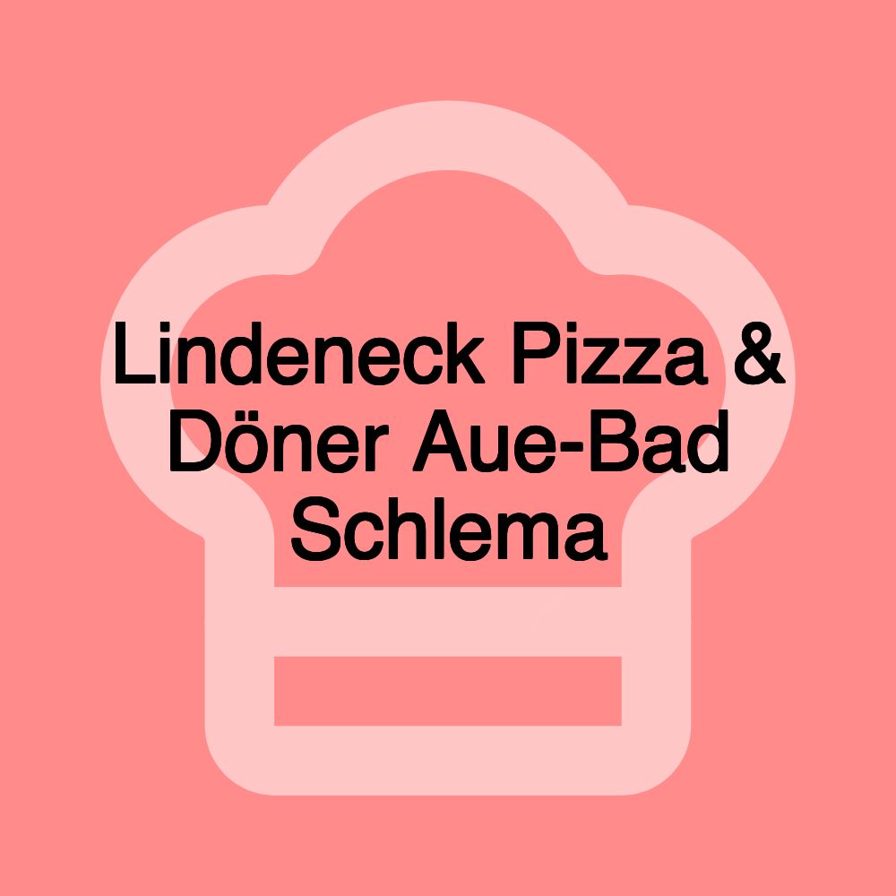 Lindeneck Pizza & Döner Aue-Bad Schlema