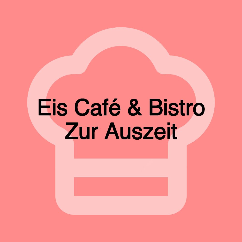 Eis Café & Bistro Zur Auszeit