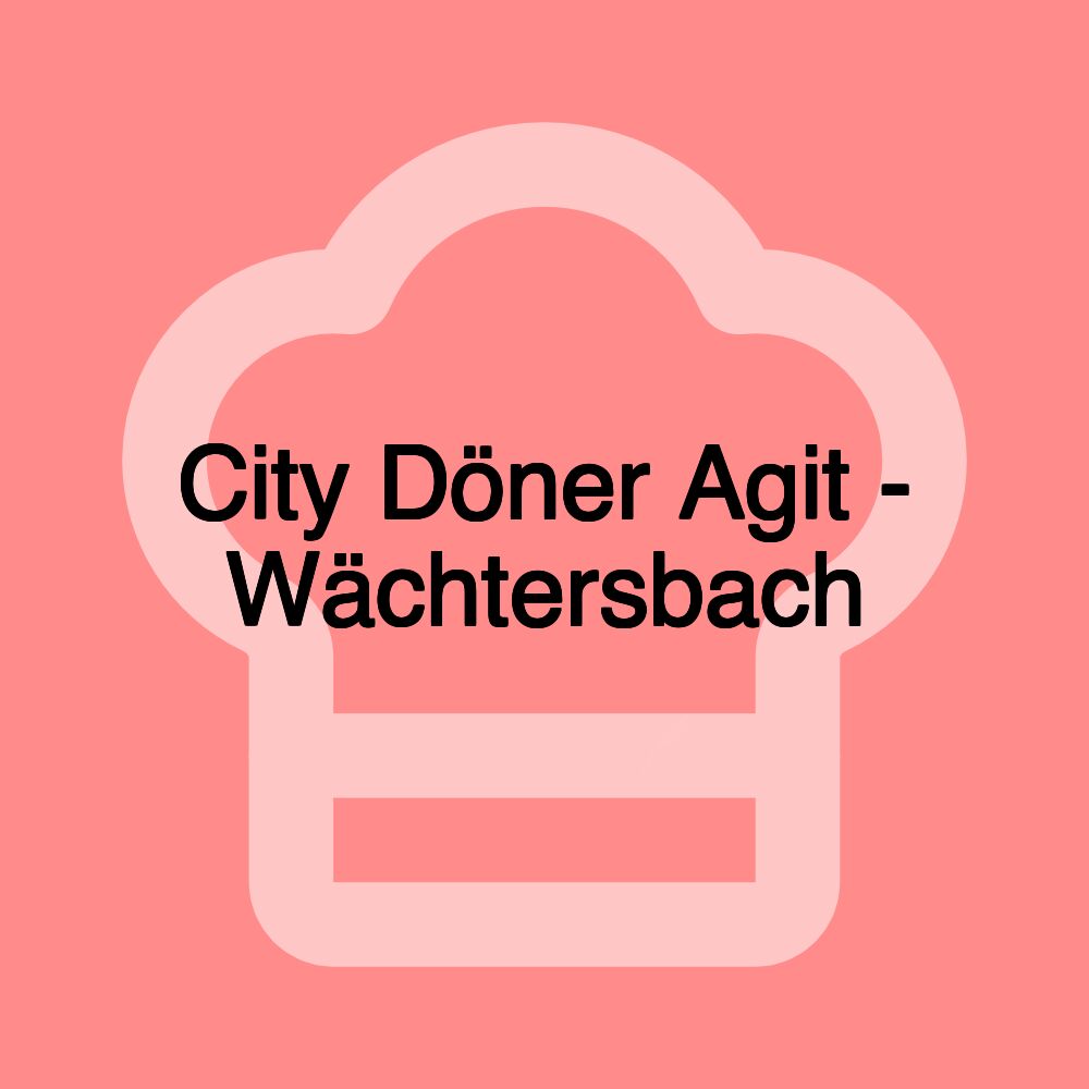 City Döner Agit - Wächtersbach