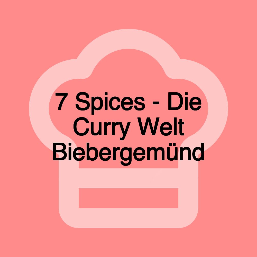 7 Spices - Die Curry Welt Biebergemünd