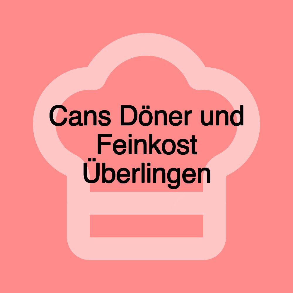 Cans Döner und Feinkost Überlingen