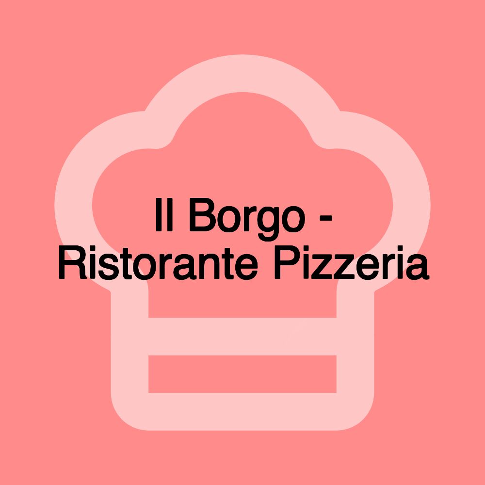 Il Borgo - Ristorante Pizzeria
