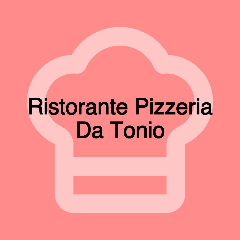 Ristorante Pizzeria Da Tonio