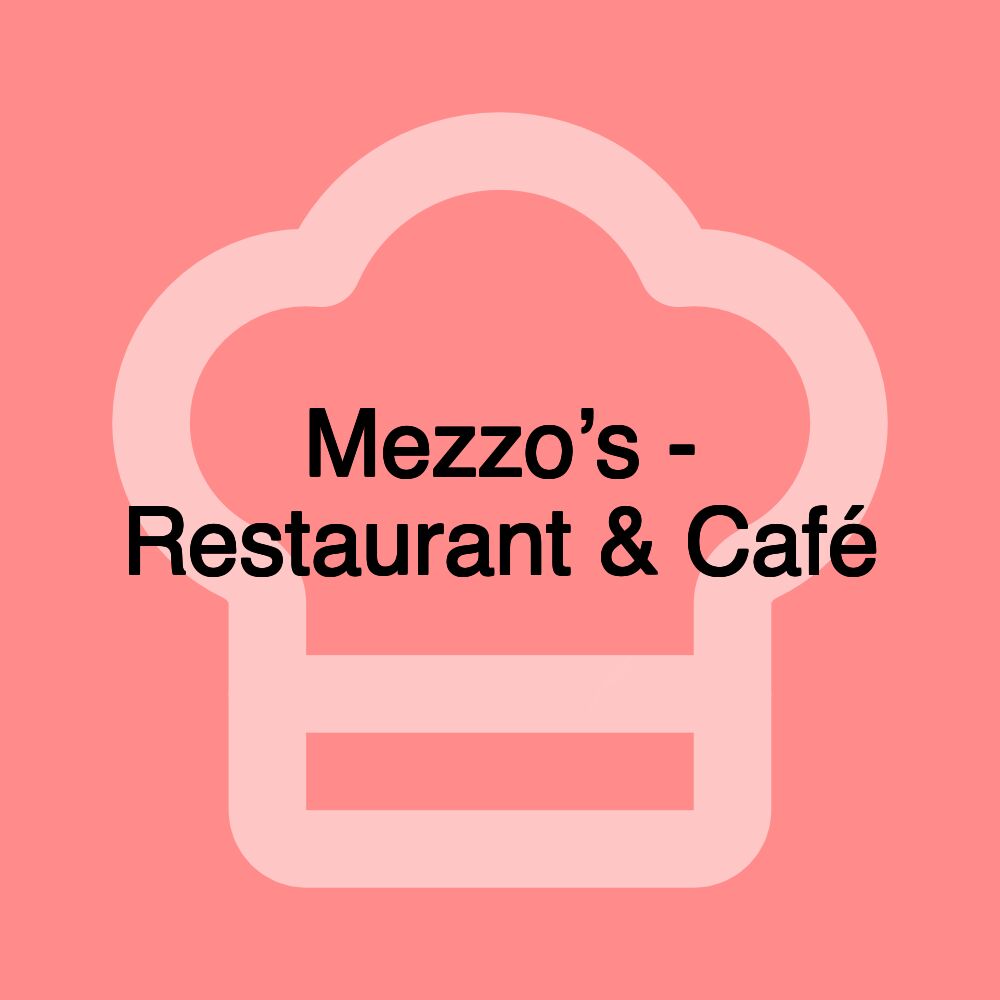 Mezzo’s - Restaurant & Café