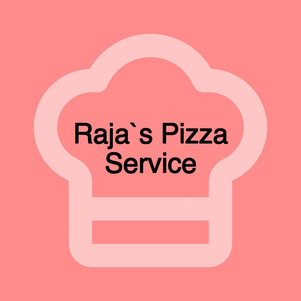 Raja`s Pizza Service