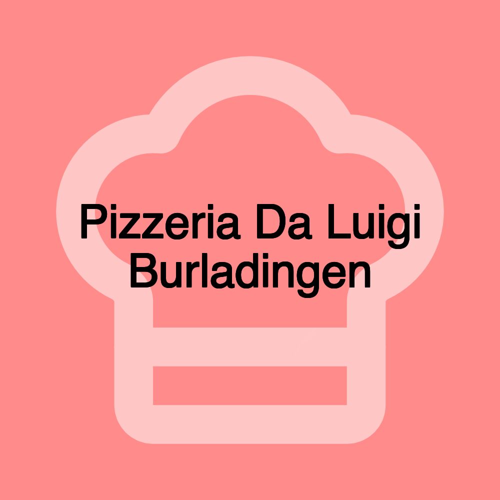 Pizzeria Da Luigi Burladingen