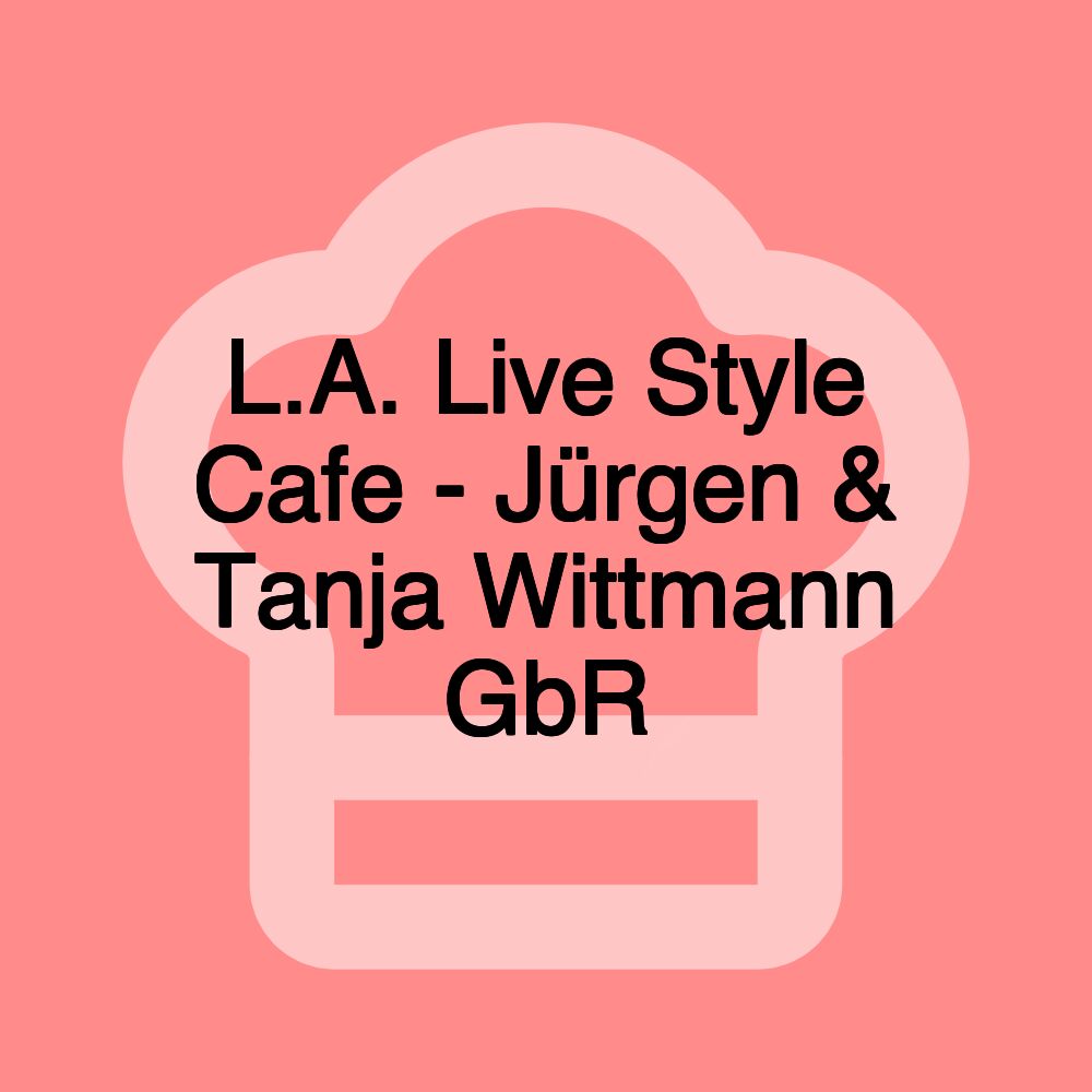 L.A. Live Style Cafe - Jürgen & Tanja Wittmann GbR