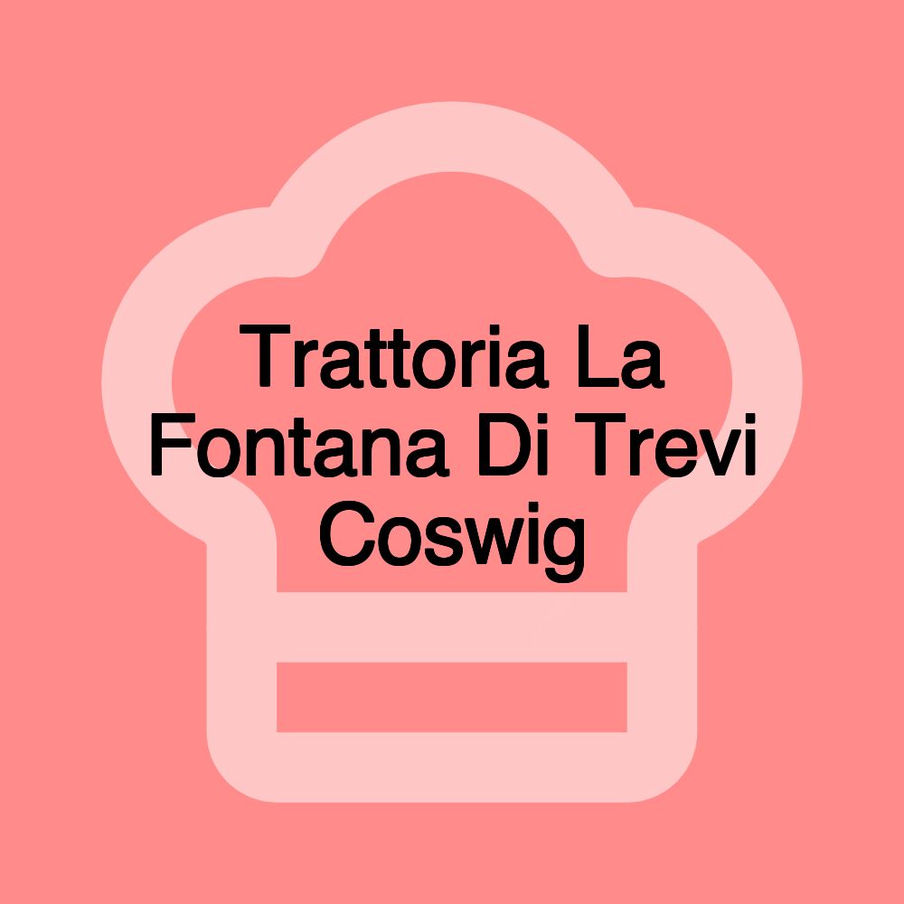Trattoria La Fontana Di Trevi Coswig