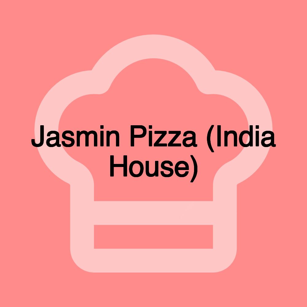 Jasmin Pizza (India House)