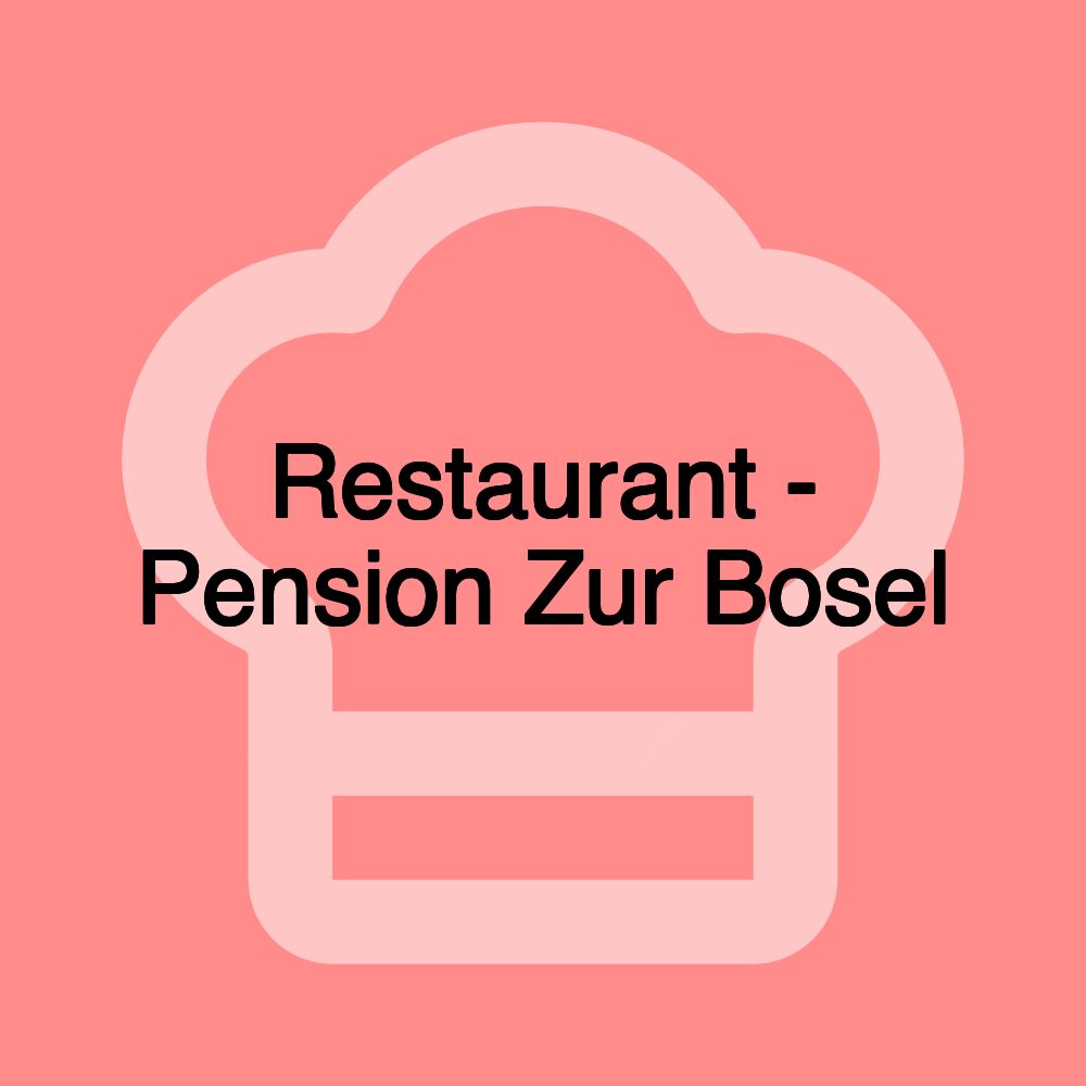 Restaurant - Pension Zur Bosel
