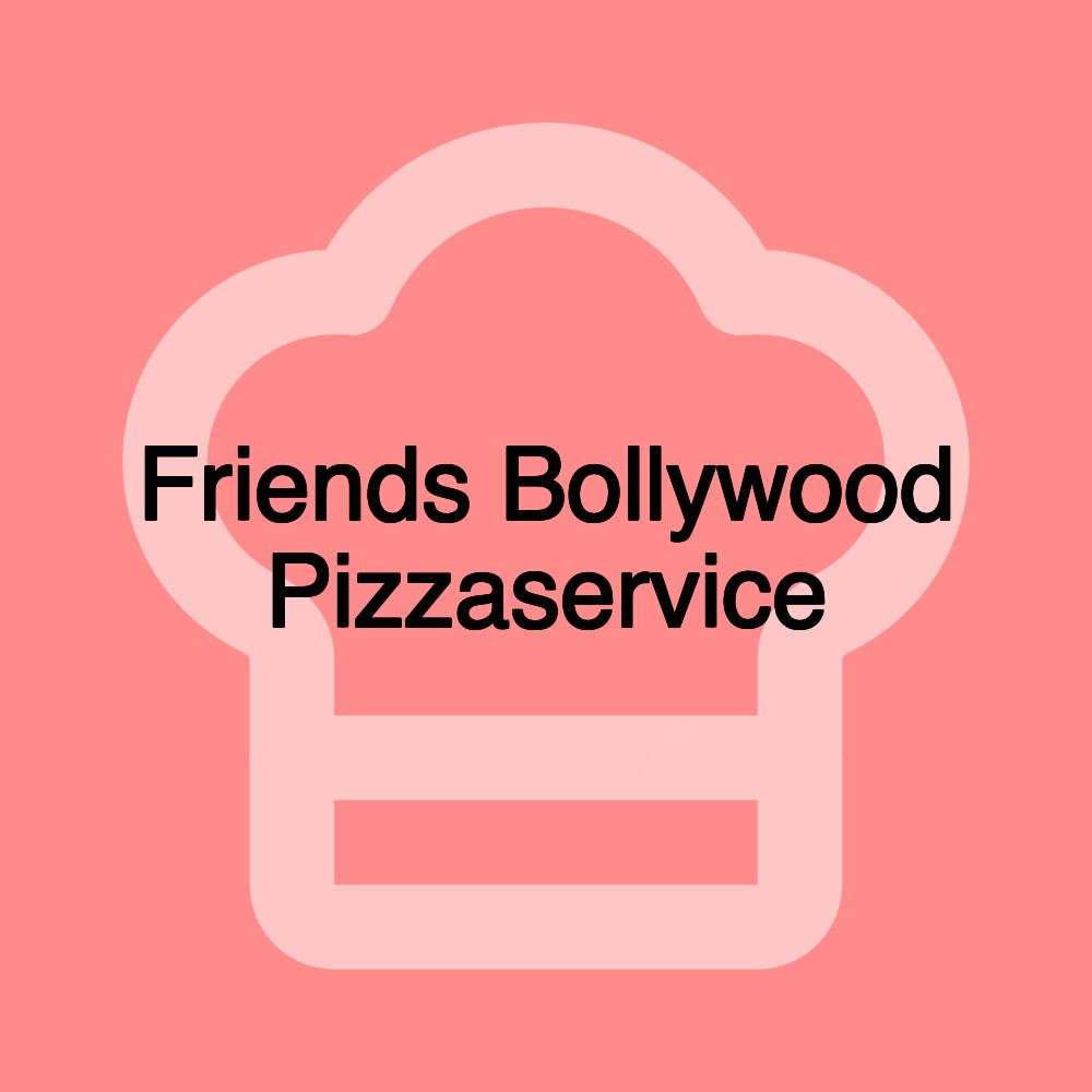 Friends Bollywood Pizzaservice