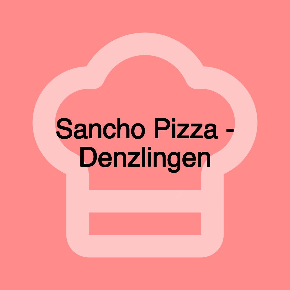 Sancho Pizza - Denzlingen
