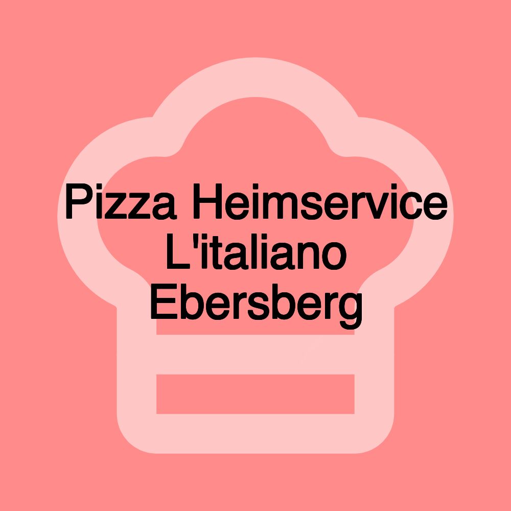 Pizza Heimservice L'italiano Ebersberg