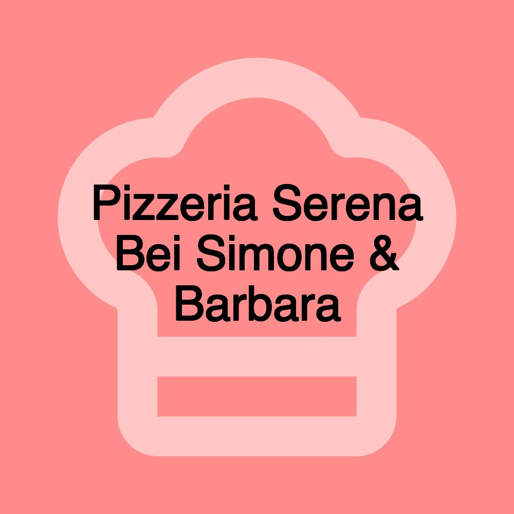 Pizzeria Serena Bei Simone & Barbara