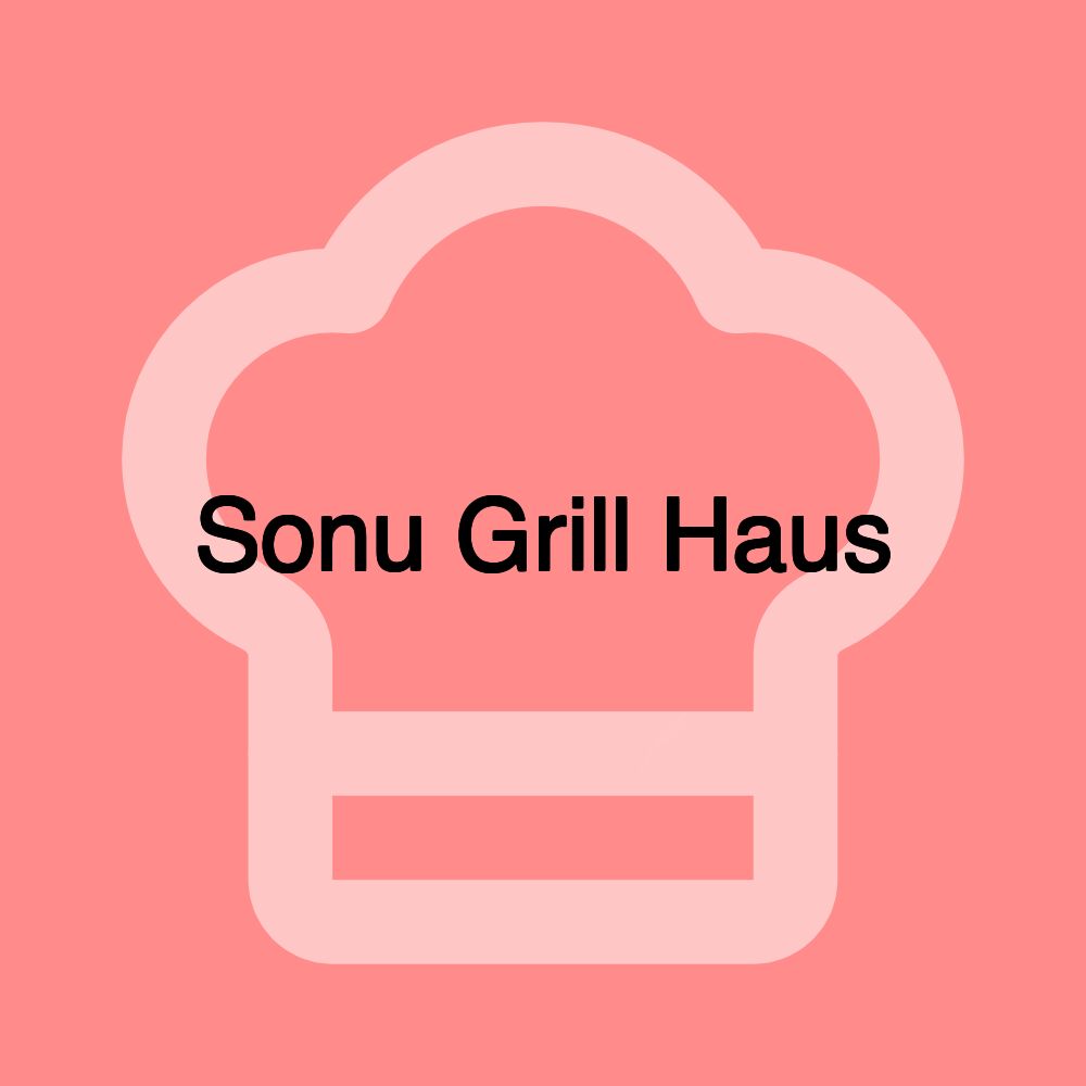 Sonu Grill Haus