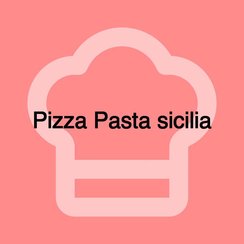 Pizza Pasta sicilia