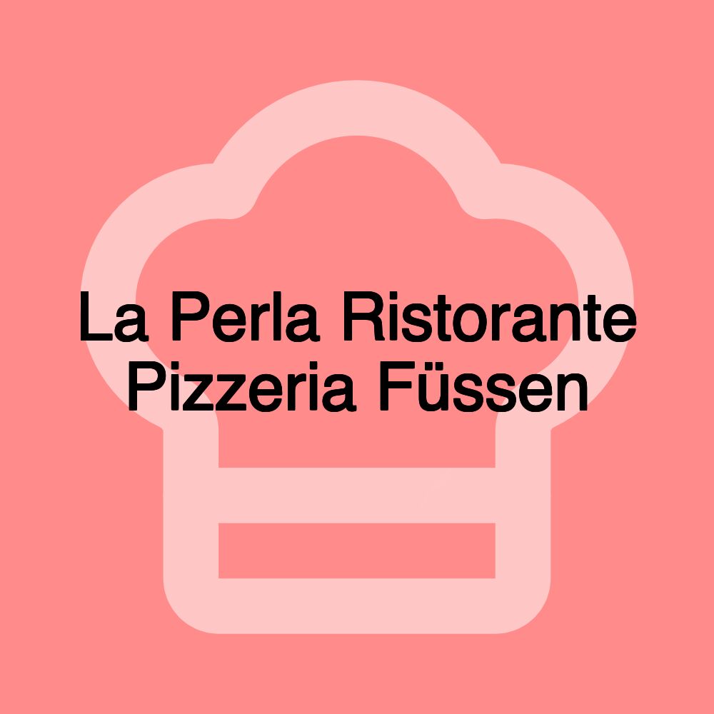 La Perla Ristorante Pizzeria Füssen