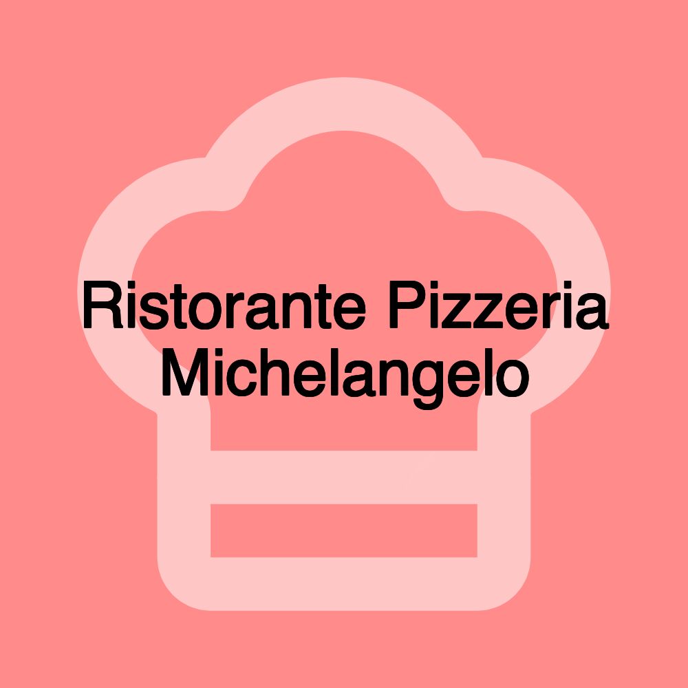 Ristorante Pizzeria Michelangelo