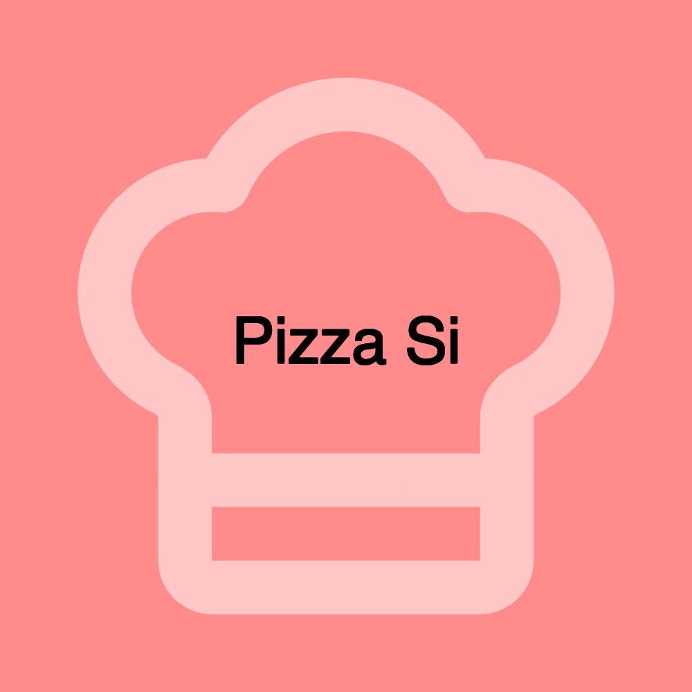 Pizza Si