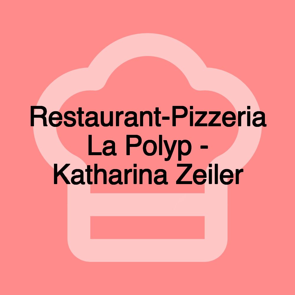 Restaurant-Pizzeria La Polyp - Katharina Zeiler