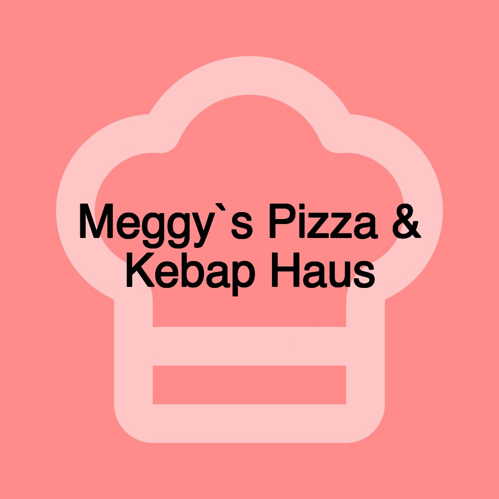Meggy`s Pizza & Kebap Haus
