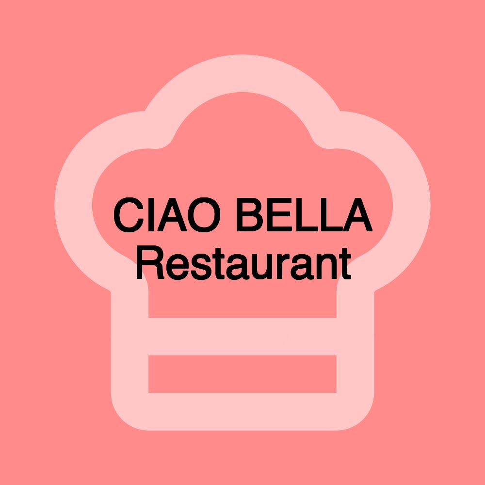 CIAO BELLA Restaurant