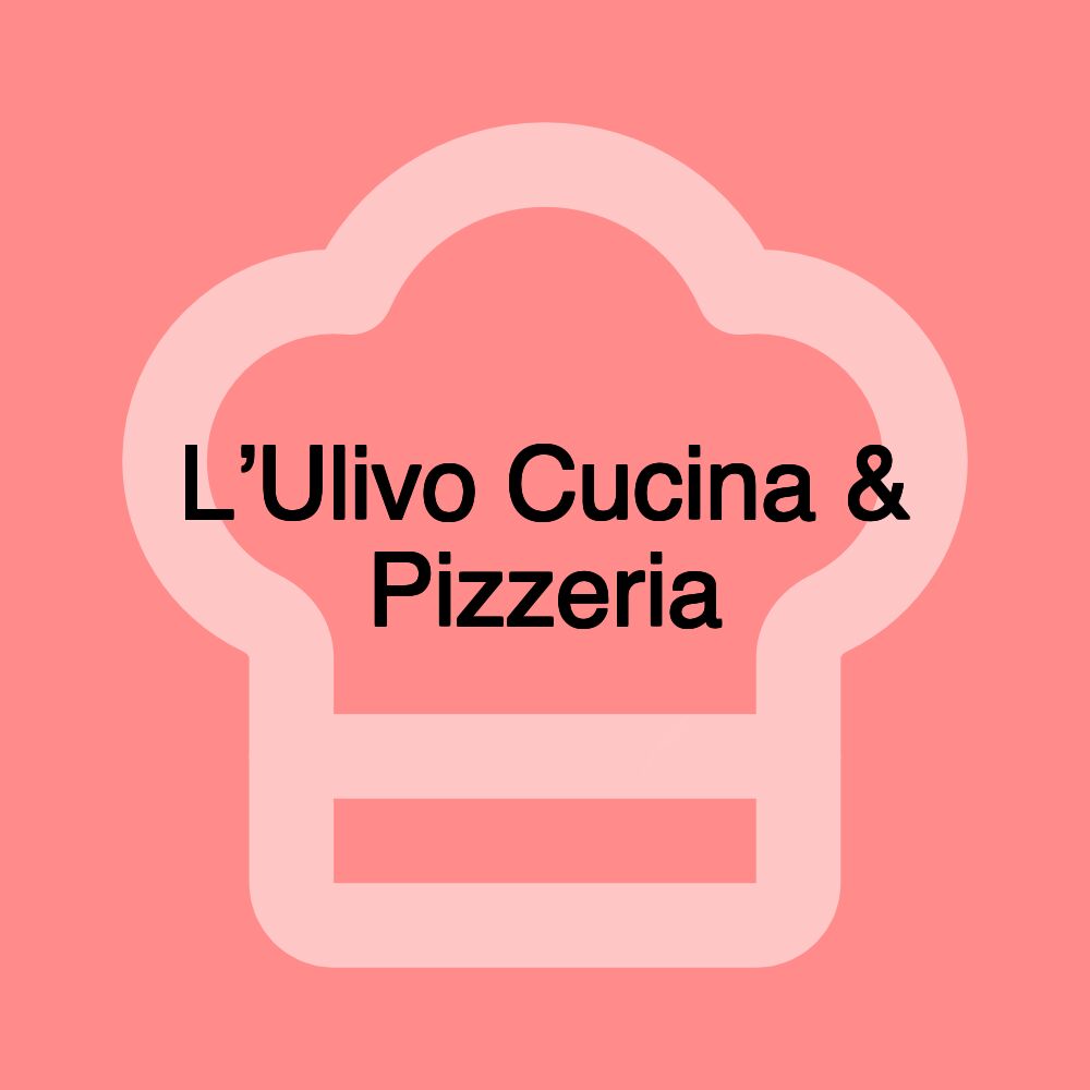 L’Ulivo Cucina & Pizzeria
