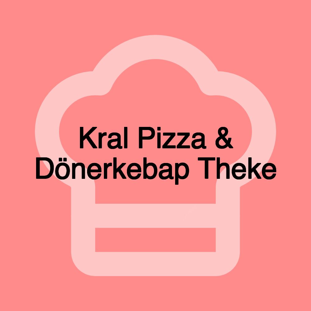 Kral Pizza & Dönerkebap Theke
