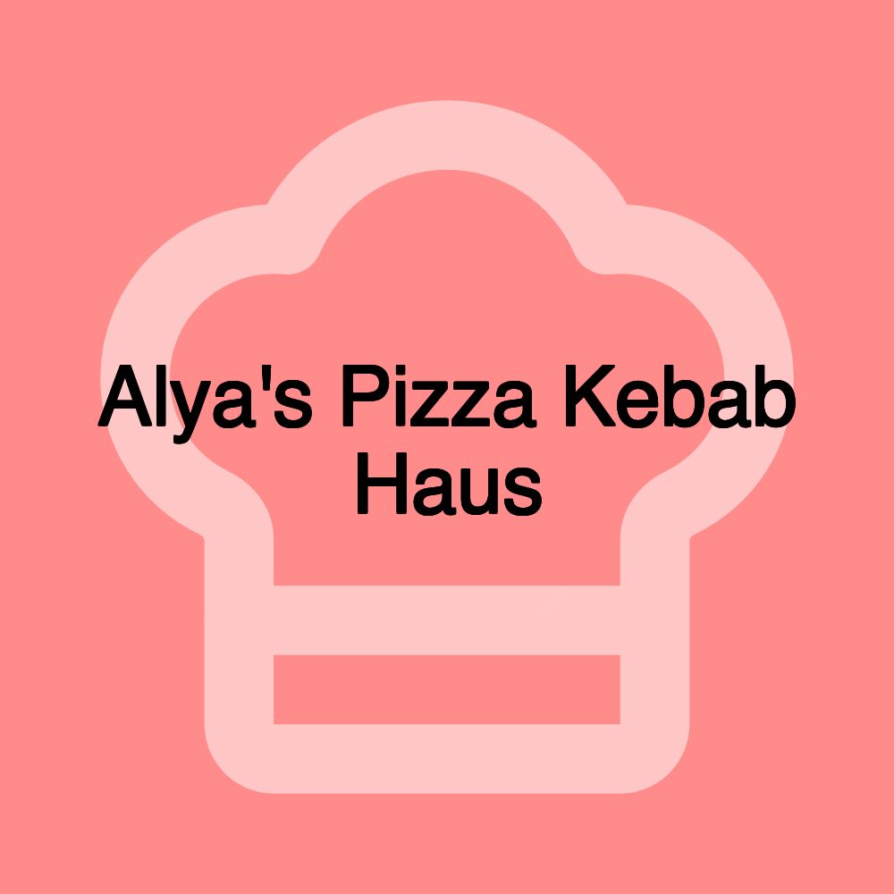 Alya's Pizza Kebab Haus