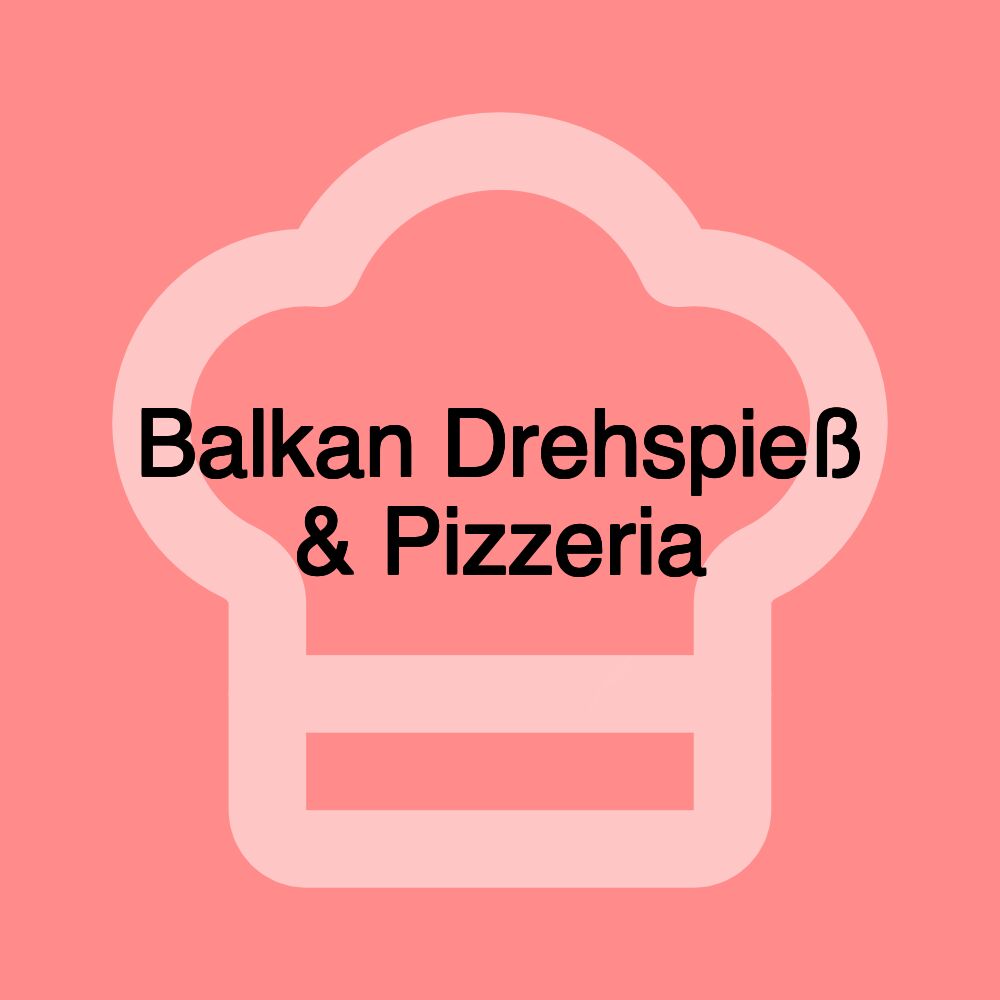 Balkan Drehspieß & Pizzeria