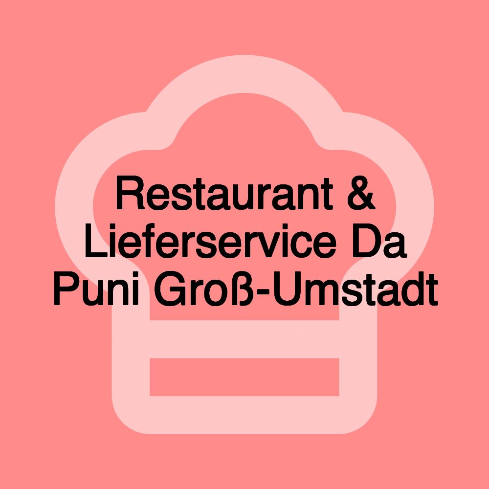 Restaurant & Lieferservice Da Puni Groß-Umstadt