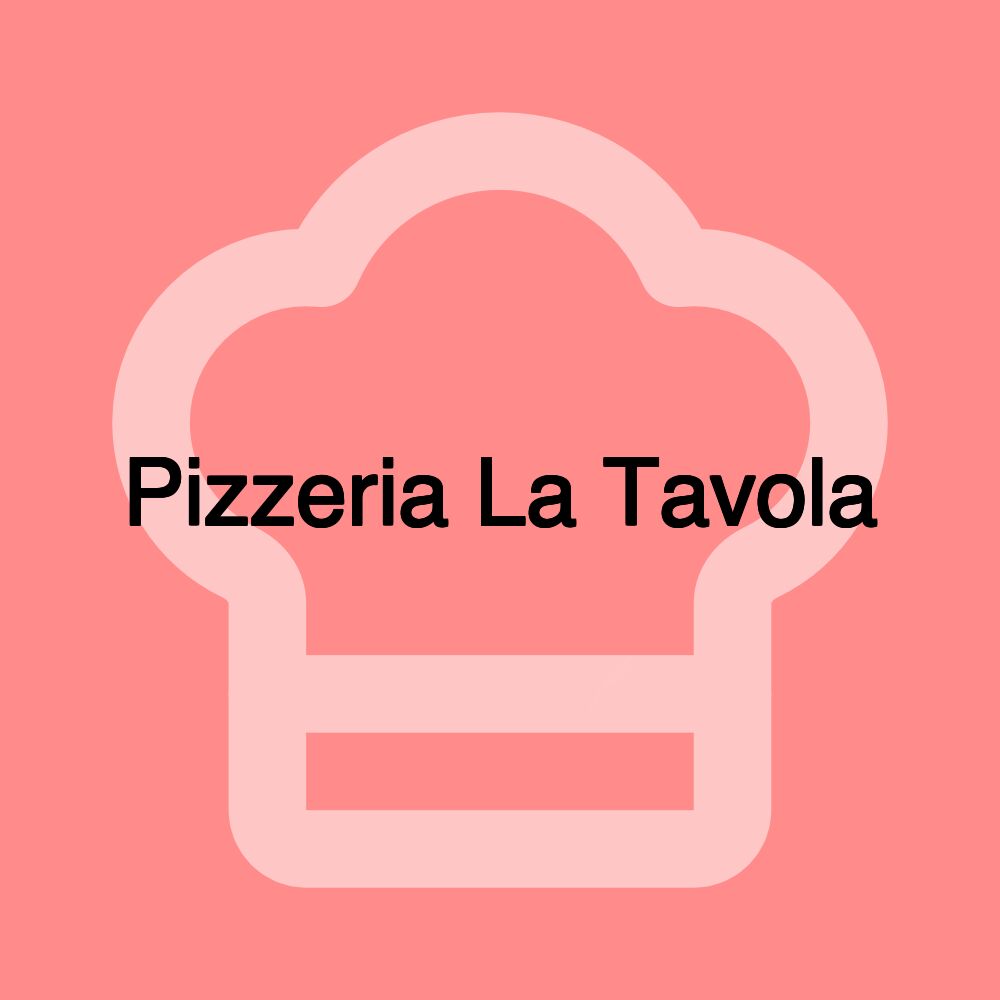 Pizzeria La Tavola