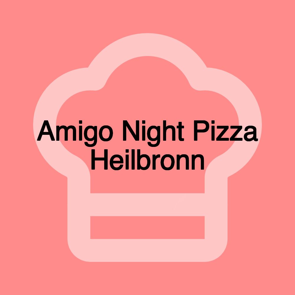 Amigo Night Pizza Heilbronn