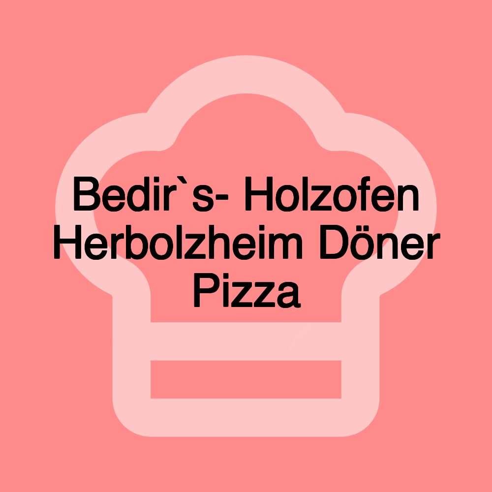 Bedir`s- Holzofen Herbolzheim Döner Pizza