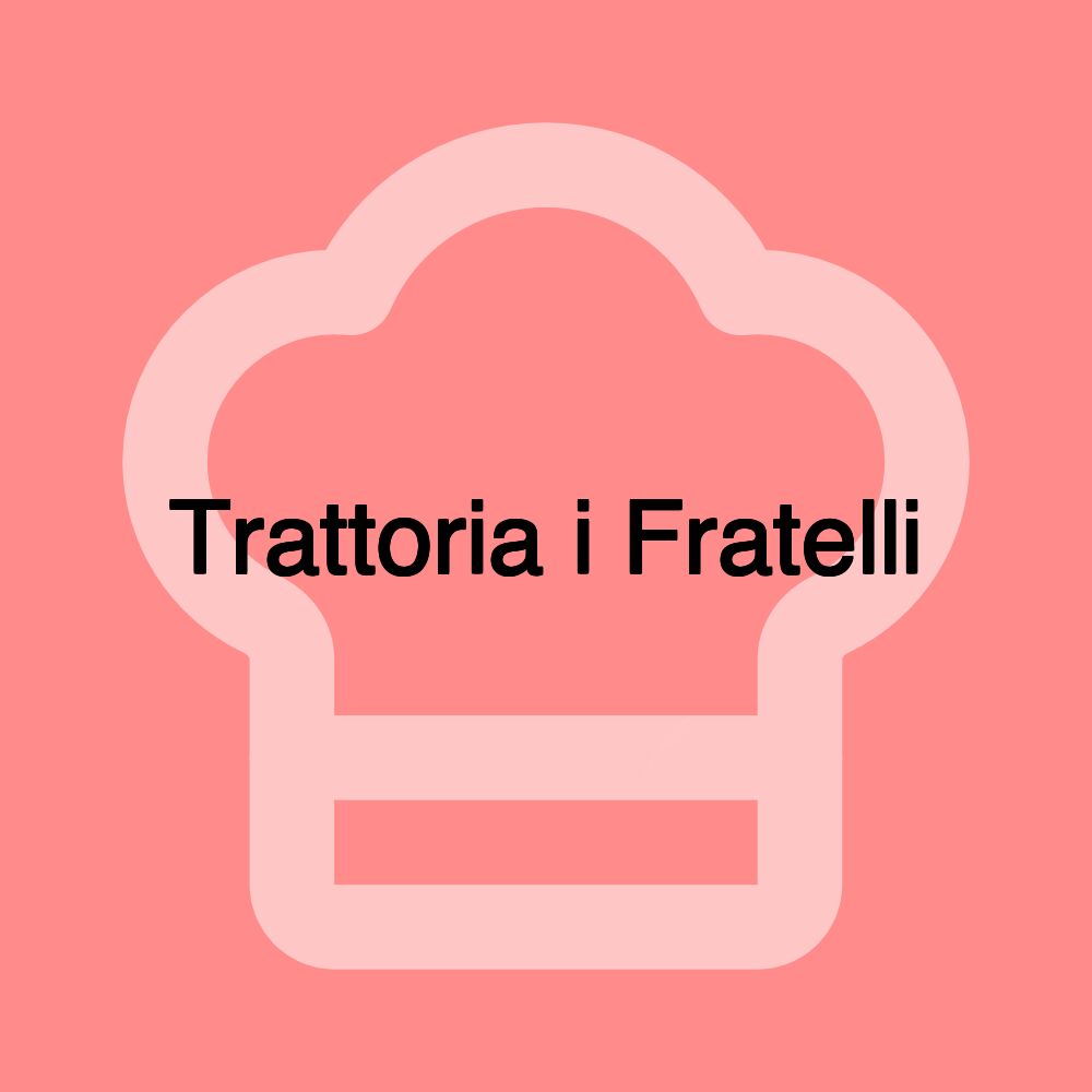 Trattoria i Fratelli