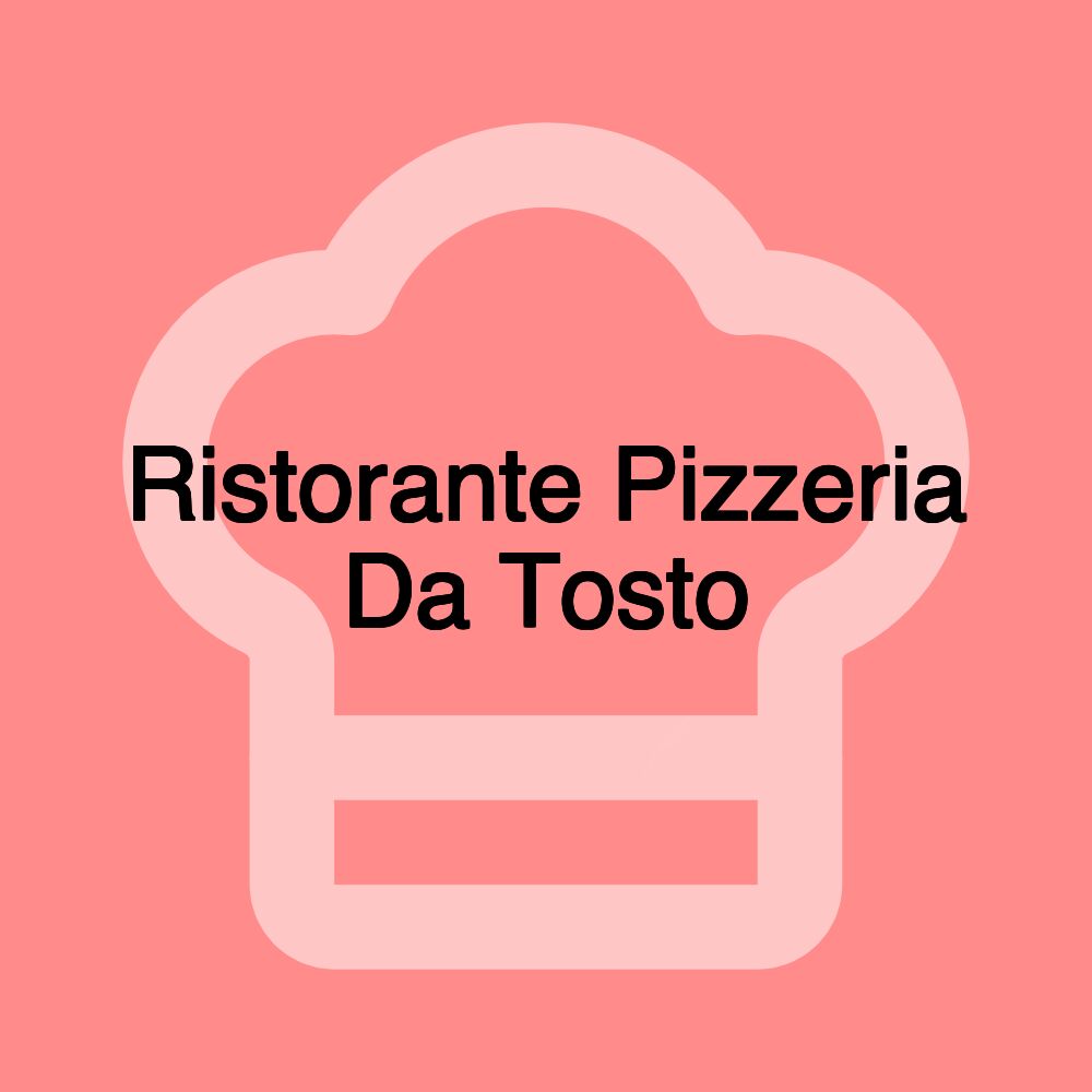 Ristorante Pizzeria Da Tosto