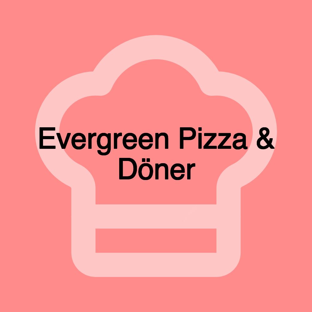 Evergreen Pizza & Döner