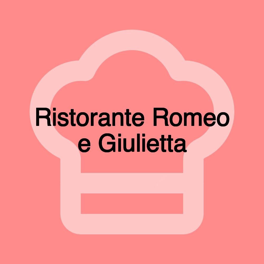 Ristorante Romeo e Giulietta