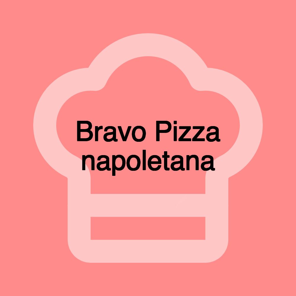 Bravo Pizza napoletana