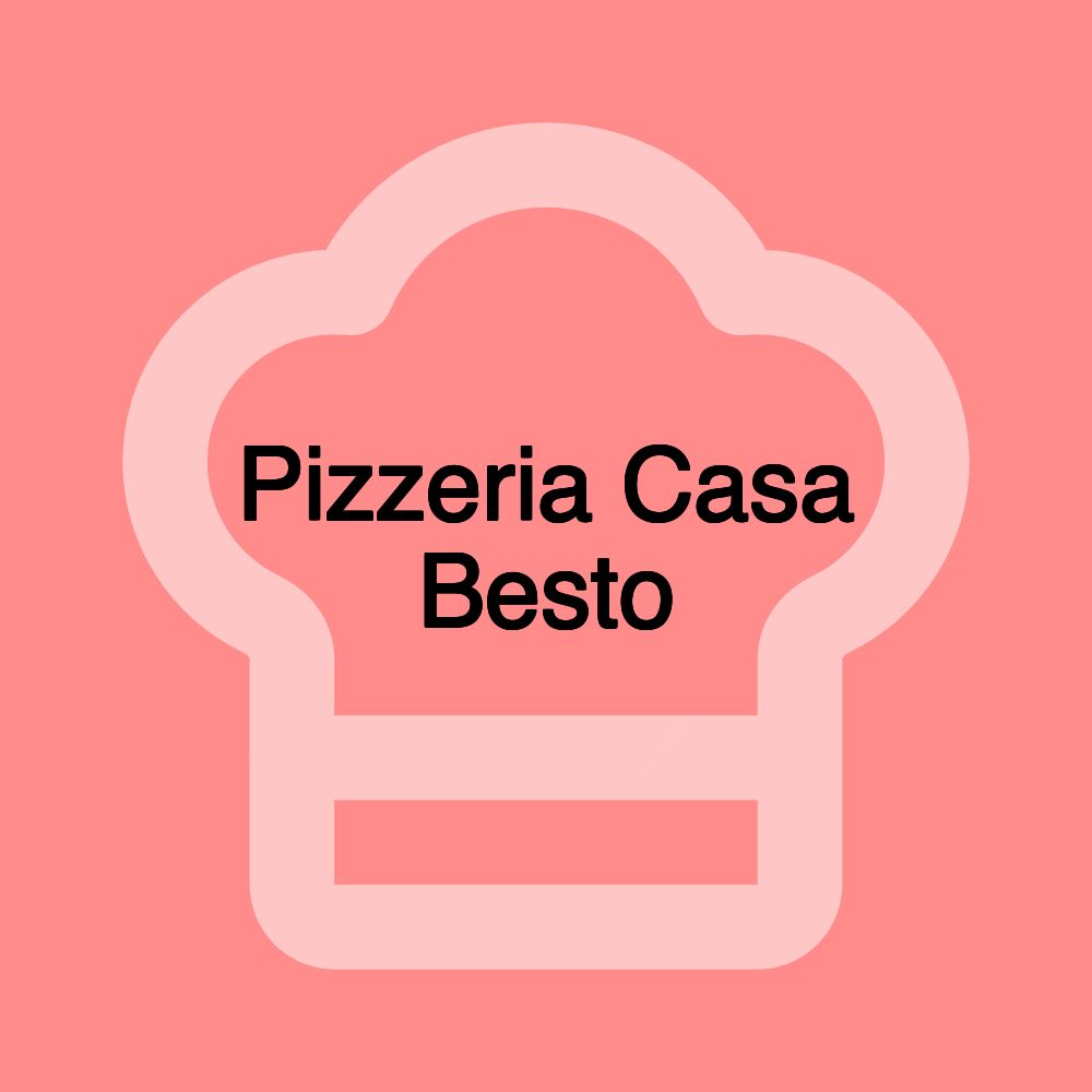 Pizzeria Casa Besto