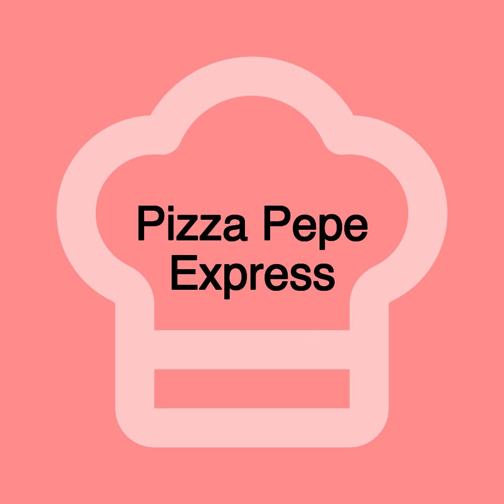 Pizza Pepe Express