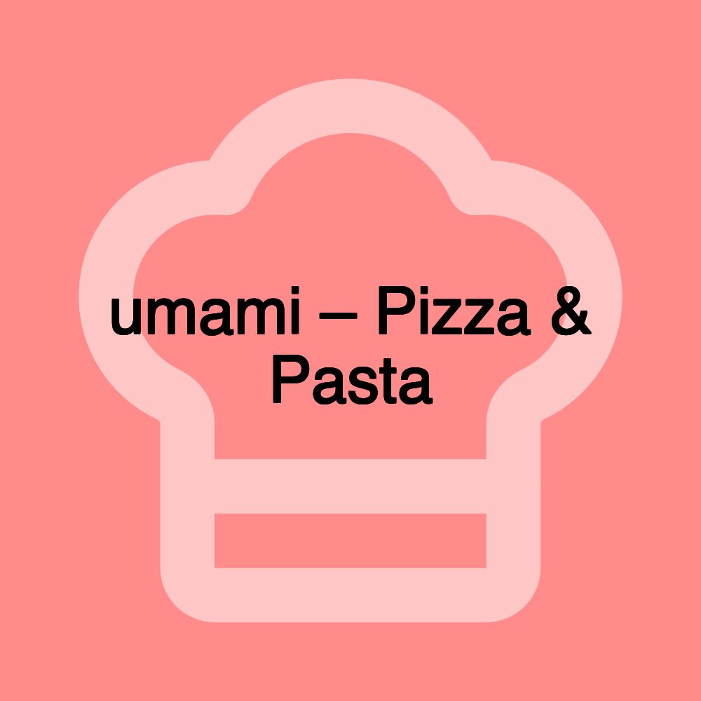 umami – Pizza & Pasta
