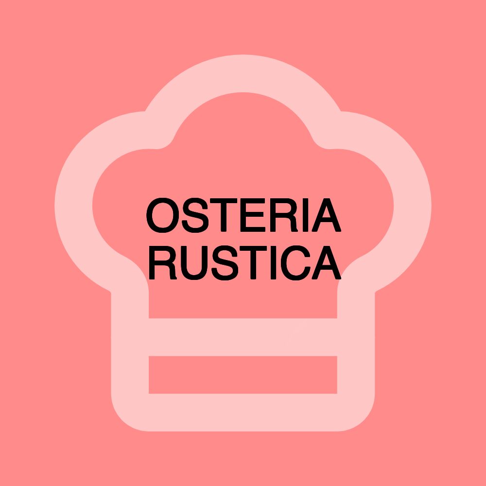 OSTERIA RUSTICA